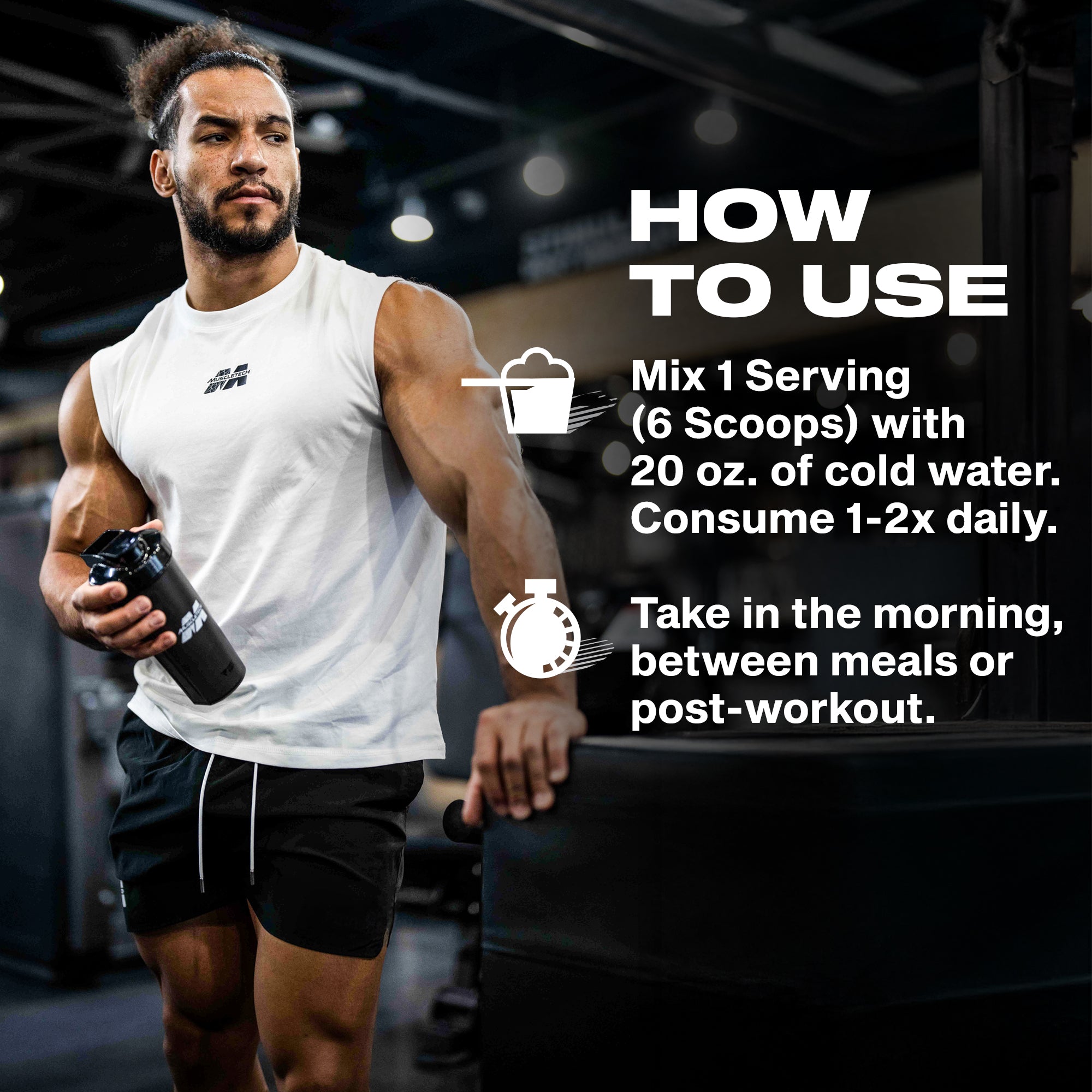 How to use MassTech: Mix 1 serving (6 scoops) with 20 oz. of cold water and consume 1-2x daily, ideal in the morning, between meals, or post-workout.